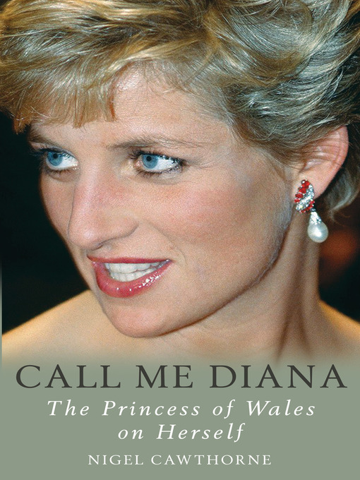 Title details for Call Me Diana: the Princess of Wales on Herself by Nigel Cawthorne - Available